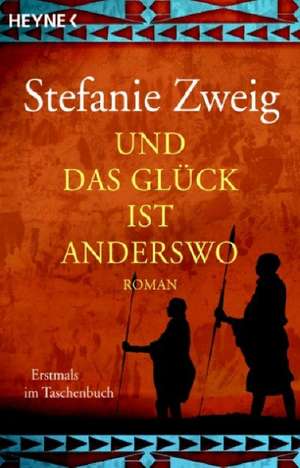 Und das Glück ist anderswo de Stefanie Zweig