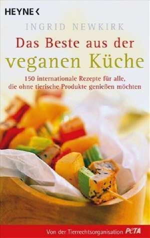 Das Beste aus der veganen Küche de Ingrid Newkirk