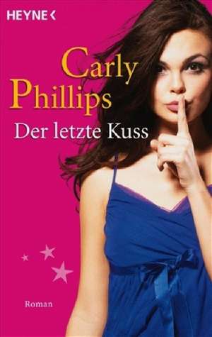 Der letzte Kuss de Carly Phillips