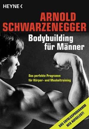 Bodybuilding für Männer de Arnold Schwarzenegger