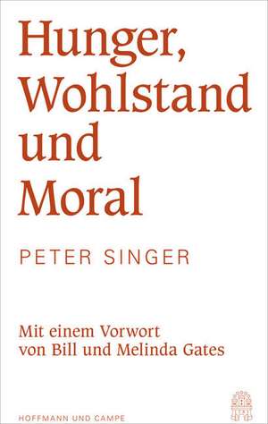 Hunger, Wohlstand und Moral de Peter Singer