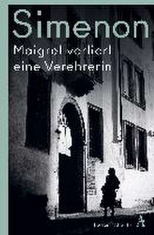 Maigret verliert eine Verehrerin de Georges Simenon