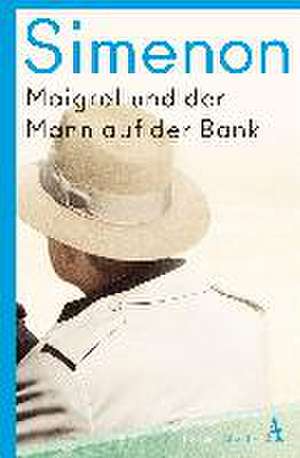 Maigret und der Mann auf der Bank de Georges Simenon