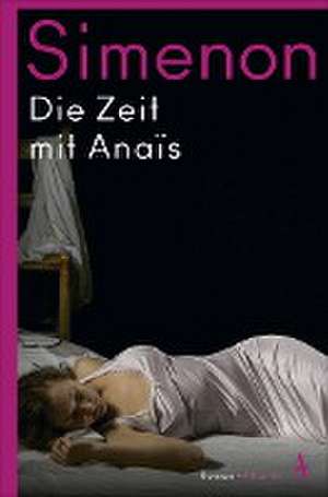 Die Zeit mit Anaïs de Georges Simenon