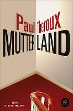 Mutterland de Paul Theroux