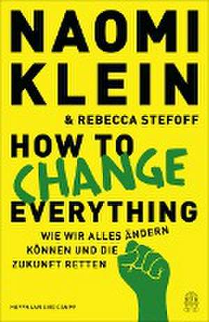 How to Change Everything de Naomi Klein