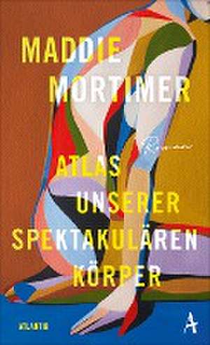 Atlas unserer spektakulären Körper de Maddie Mortimer