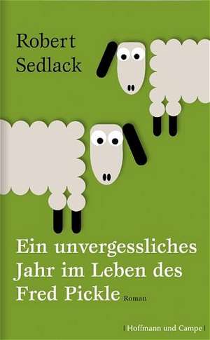 Ein unvergessliches Jahr im Leben des Fred Pickle de Robert Sedlack