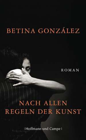 Nach allen Regeln der Kunst de Betina Gonzáles