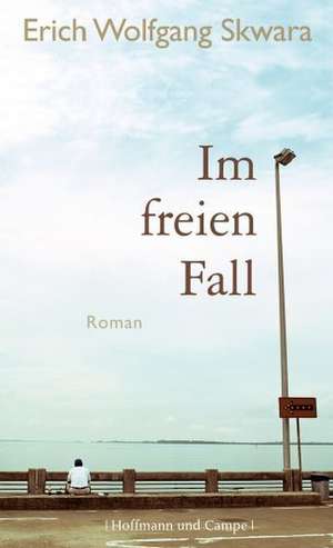 Im freien Fall de Erich Wolfgang Skwara