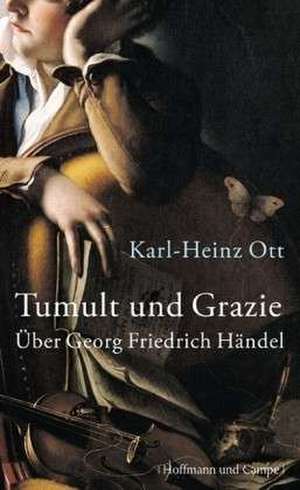 Tumult und Grazie de Karl-Heinz Ott