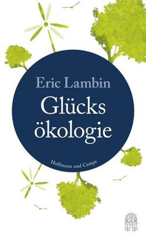 Die Glücksökologie de Eric Lambin