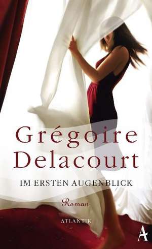 Im ersten Augenblick de Grégoire Delacourt