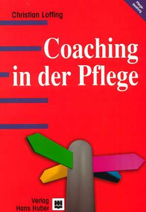 Coaching in der Pflege de Christian Loffing