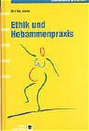 Ethik und Hebammenpraxis de Elisabeth Müller