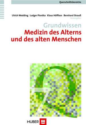 Grundwissen Medizin des Alterns und des alten Menschen de Ulrich Wedding