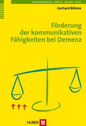 Förderung der kommunikativen Fähigkeiten bei Demenz de Gerhard Böhme