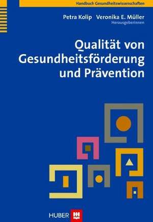 Qualität von Gesundheitsförderung und Prävention de Petra Kolip