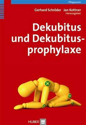 Dekubitus und Dekubitusprophylaxe de Gerhard Schröder