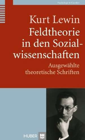 Feldtheorie in den Sozialwissenschaften de Kurt Lewin