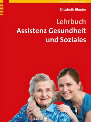 Lehrbuch Assistenz Gesundheit und Soziales de Elisabeth Blunier