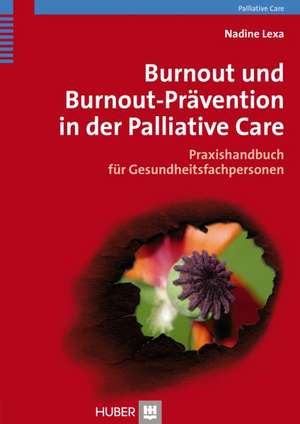 Burnout und Bournout-Prävention in der Palliative Care de Nadine Lexa