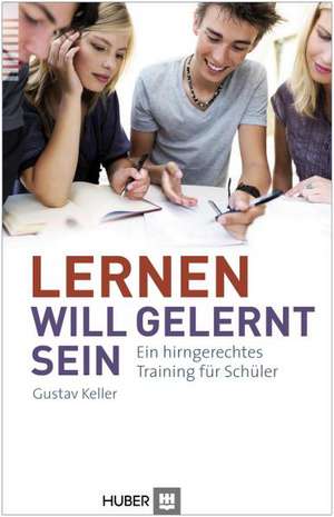 Lernen will gelernt sein! de Gustav Keller