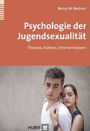 Psychologie der Jugendsexualität de Nancy M. Bodmer