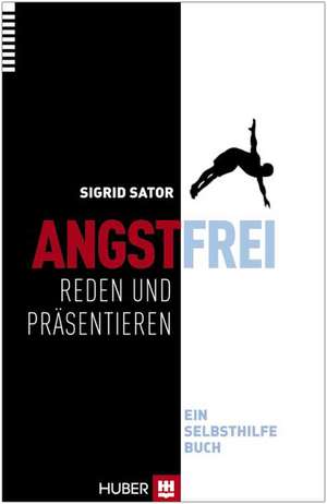 Angstfrei reden und präsentieren de Sigrid Sator