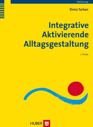 Integrative Aktivierende Alltagsgestaltung de Elvira Tschan