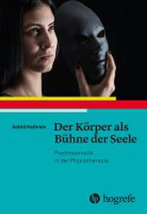 Der Körper als Bühne der Seele de Astrid Kathrein