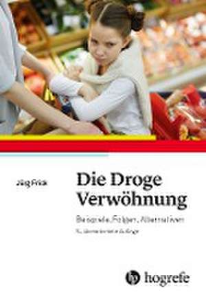 Die Droge Verwöhnung de Jürg Frick