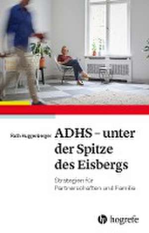 ADHS - unter der Spitze des Eisbergs de Ruth Huggenberger