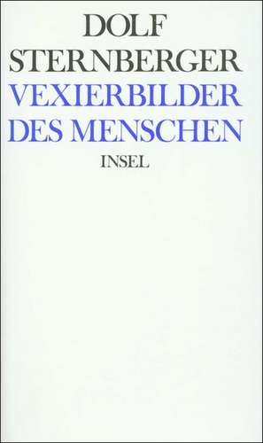 Schriften VI. Vexierbilder des Menschen de Dolf Sternberger