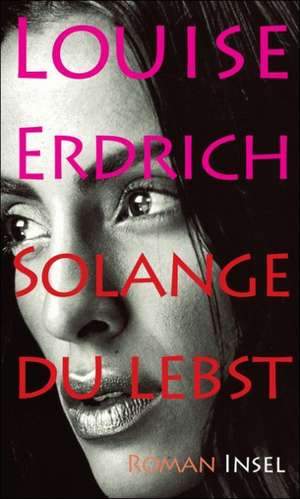 Solange du lebst de Louise Erdrich