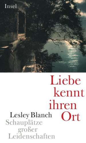 Liebe kennt ihren Ort de Lesley Blanch