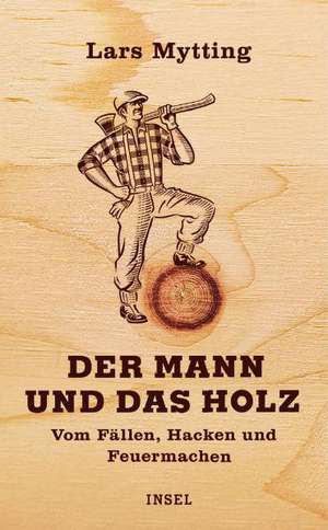 Der Mann und das Holz de Lars Mytting