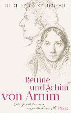 Bettine und Achim von Arnim de Hildegard Baumgart