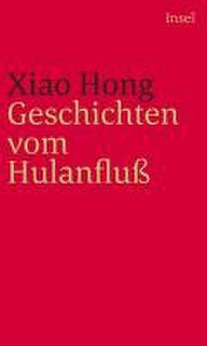 Geschichten vom Hulan Fluß de Hong Xiao