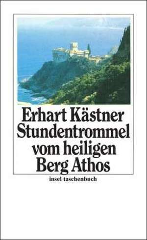 Die Stundentrommel vom heiligen Berg Athos de Erhart Kästner