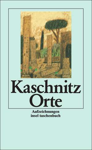 Orte de Marie Luise Kaschnitz