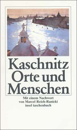 Orte und Menschen de Marie Luise Kaschnitz