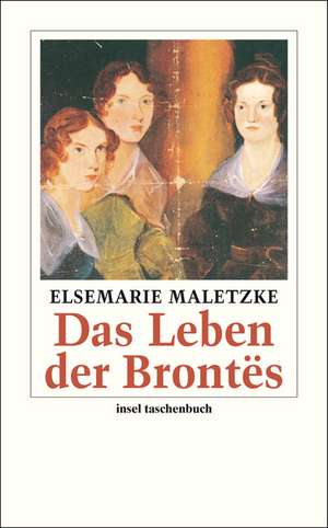 Das Leben der Brontës de Elsemarie Maletzke