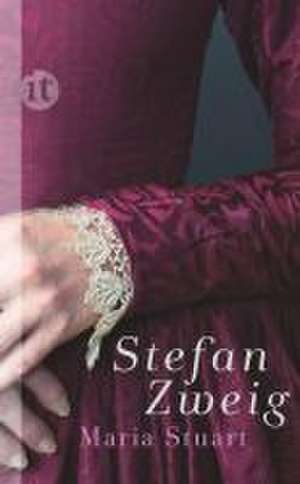 Maria Stuart de Stefan Zweig