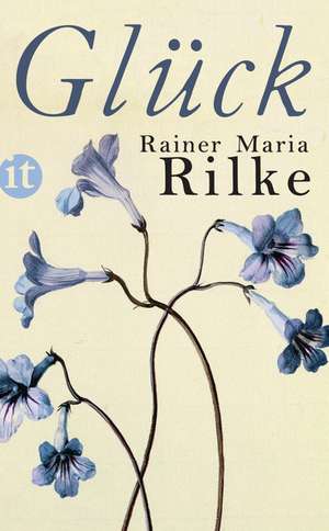 Glück de Rainer Maria Rilke