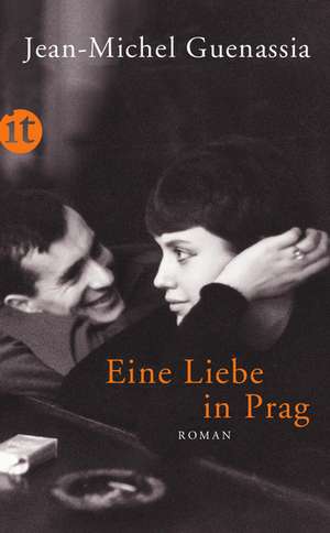 Eine Liebe in Prag de Jean-Michel Guenassia