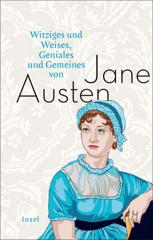 Witziges und Weises, Geniales und Gemeines von Jane Austen de Katrin Eisner