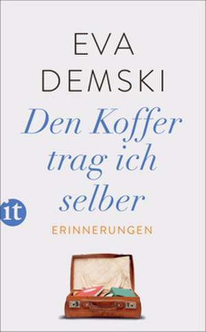 Den Koffer trag ich selber de Eva Demski