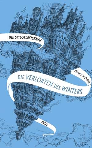 Die Spiegelreisende - Die Verlobten des Winters de Christelle Dabos