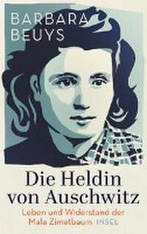 Die Heldin von Auschwitz de Barbara Beuys